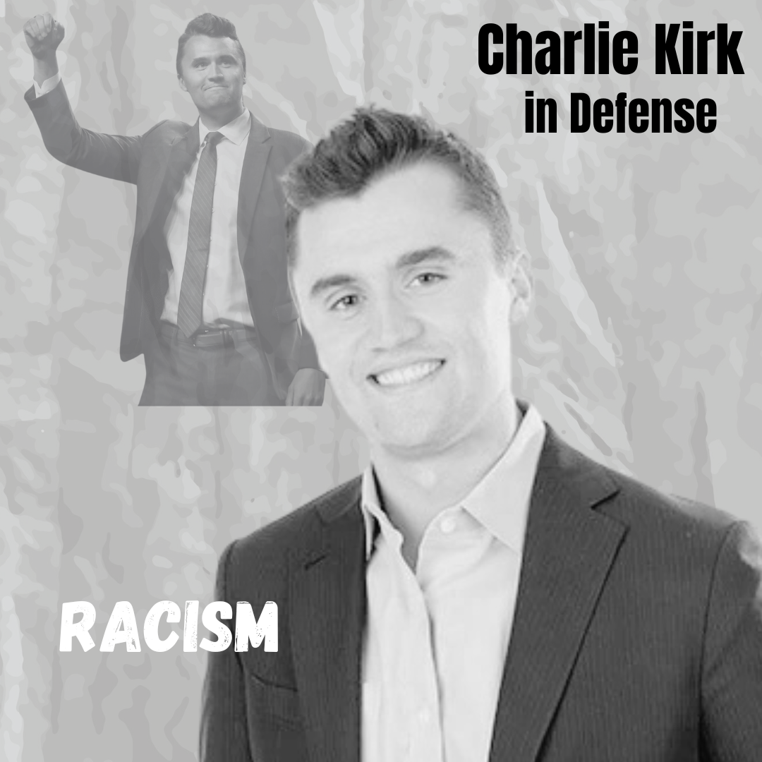 Racist - in Defense of Charlie Kirk